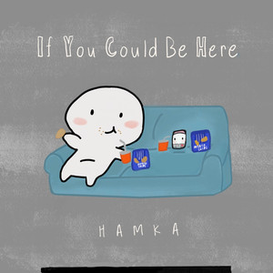 If You Could Be Here