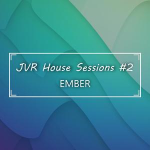 JVR House Sessions, Vol. 2 (feat. Ember)