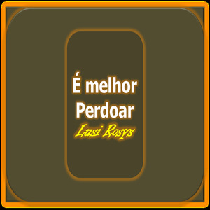 É Melhor Perdoar
