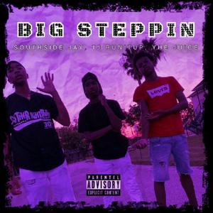 Big Steppin' (feat. TJ RunItUp, Kyng Juice & Jay Khali)