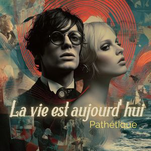La vie est aujourd'hui