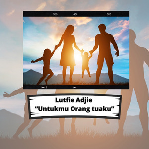 Untukmu Orangtuaku