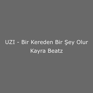 UZI - Bir Kereden Bir Şey Olur