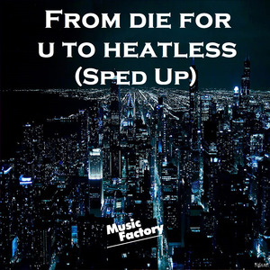 From die for u to heatless (Sped Up) (Remix)