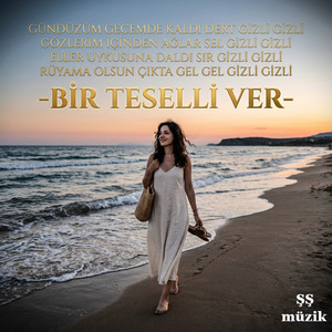 BİR TESELLİ VER