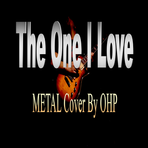 The One I Love (Metal Cover)