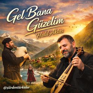 GEL BANA GÜZELİM
