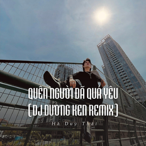 Quên Người Đã Quá Yêu (Ytmix, Dj Dương Ken Remix)