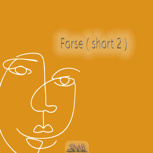 Forse (short 2)