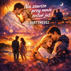 NA ZAWSZE ZOSTAŃ PRZY MNIE JUŻ