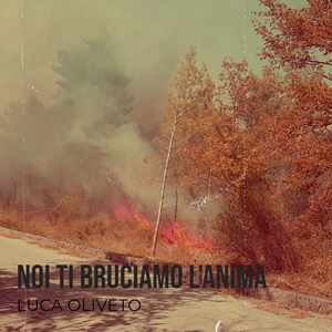 Noi ti bruciamo l'anima