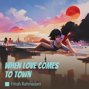 When Love Comes to Town