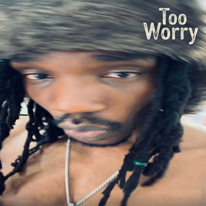 Too Worry
