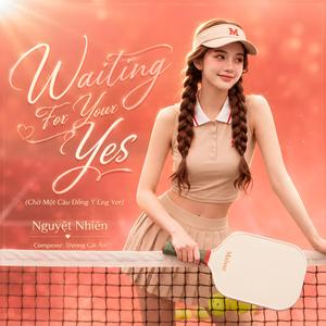 Waiting For Your Yes (feat. Trương Cát Ân)