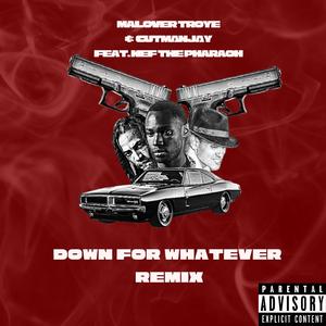 Down For whatever (feat. Cutmanjay & nef the pharaoh) (remix)