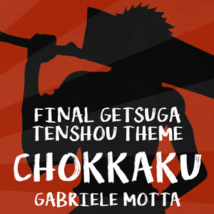 Chokkaku (Final Getsuga Tenshou Theme) (From "Bleach")