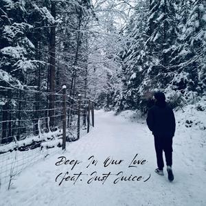 Deep In Our Love (feat. Just Juice)