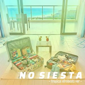 NO SIESTA (Tropical Afrobeats Ver)