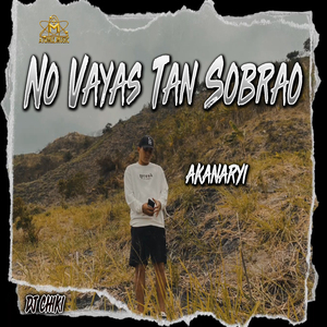 No Vayas Tan Sobrao