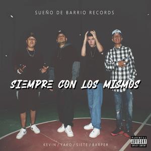 Siempre con los mismos (feat. Siete, Barper Thm & Kevin Hdz)