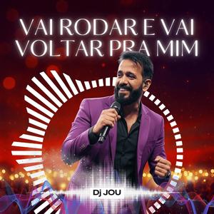 Vai Rodar e Vai Voltar pra Mim
