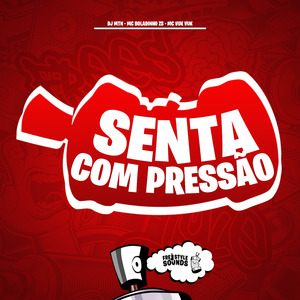 Senta Com Pressão