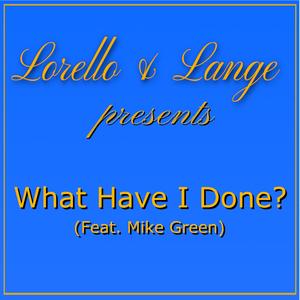 What Have I Done (feat. Mike Green)