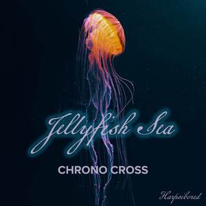 Jellyfish Sea (From "Chrono Cross")