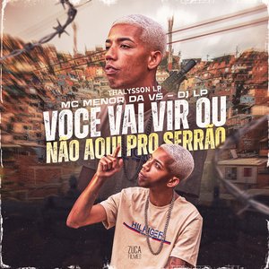 Voce Vai Vir ou Não Aqui pro Serrão