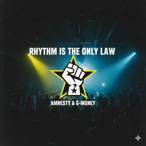 Rhythm is the Only Law