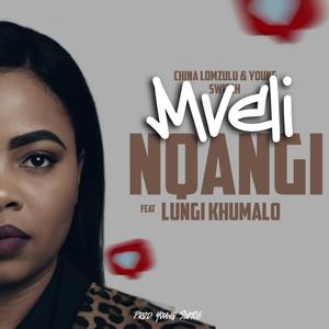 Mveli Nqangi (feat. Lungi Khumalo)