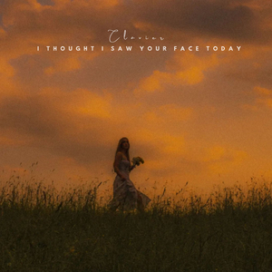 I Thought I Saw Your Face Today (Piano Version)