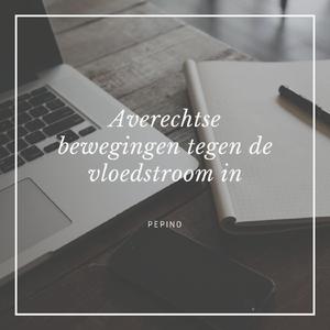 Averechtse bewegingen tegen de vloedstroom in