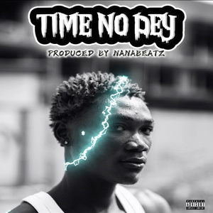 Time no dey