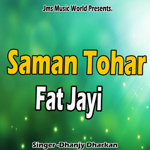Saman Tohar Fat Jayi