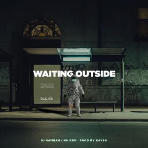 Waiting Outside (feat. Nu Kru & Kayso)