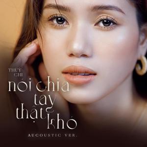 Nói Chia Tay Thật Khó (Acoustic Version) (Acoustic Version)