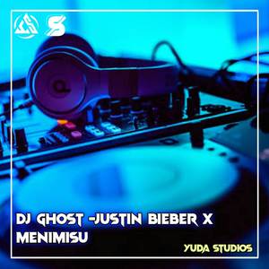 Dj Ghost - Justin Bieber X Menimisu