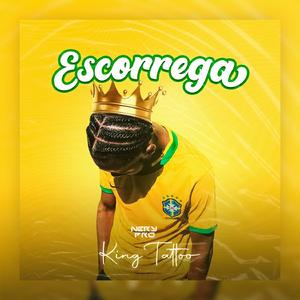 Escorrega (feat. King Tattoo)
