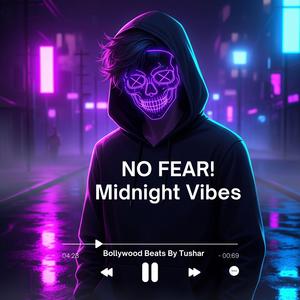 No Fear ! Midnight Vibes