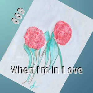 When I'm in Love