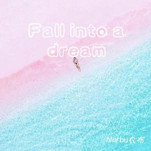 Fall into a dream