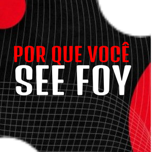 Por Que Você See Foy