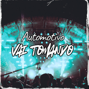 AUTOMOTIVO VAI TOMANDO