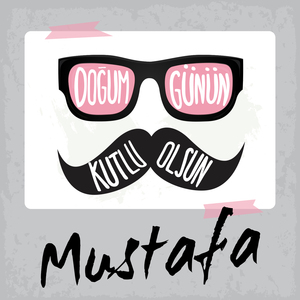 Doğum Günün Kutlu Olsun Mustafa