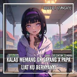 Kalau Memang Gk Sayang X Papa Liat Ku Bernyanyi