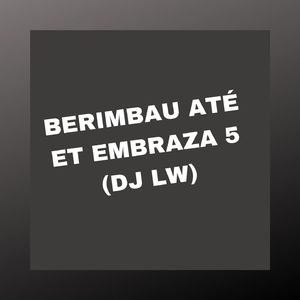 BERIMBAU ATÉ ET EMBRAZA 5