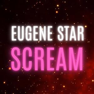 Eugene Star - Scream