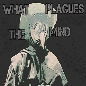What Plagues the Mind