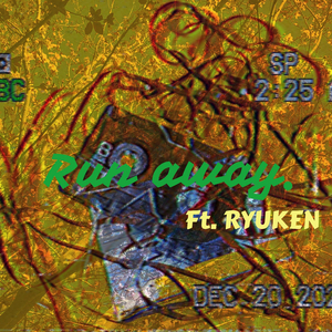 Run Away (feat. RYUKEN)